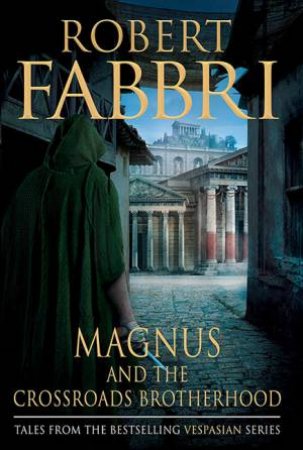 Magnus And The Crossroads Brotherhood by Robert Fabbri