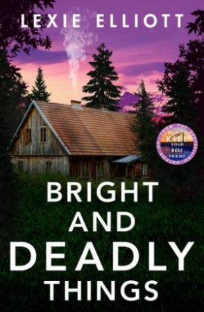 Bright and Deadly Things by Lexie Elliott