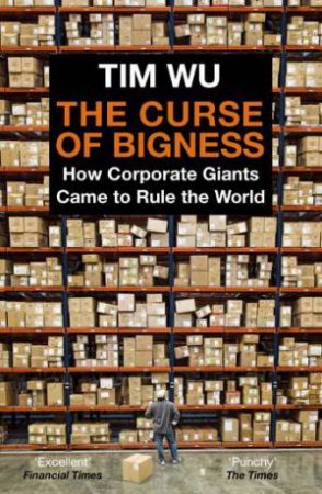 The Curse of Bigness by Tim Wu