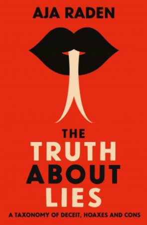 The Truth About Lies by Aja Raden