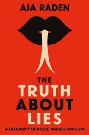 The Truth About Lies by Aja Raden