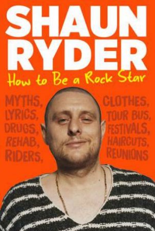 How To Be A Rock Star by Shaun Ryder