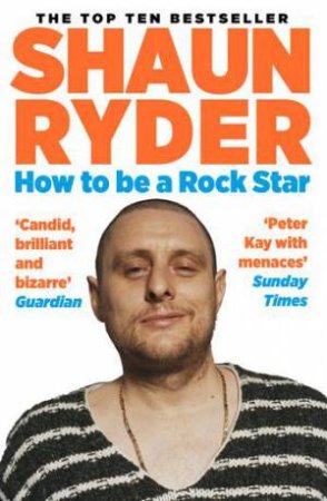 How To Be A Rock Star by Shaun Ryder