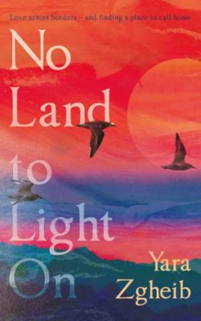 No Land To Light On by Yara Zgheib