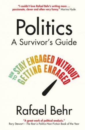 Politics: A Survivor's Guide by Rafael Behr