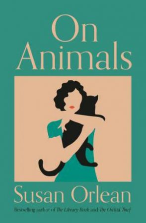 On Animals by Susan Orlean