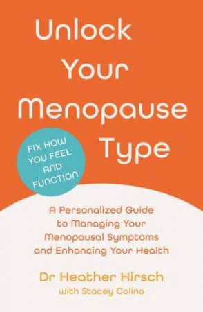 Unlock Your Menopause Type by Heather Hirsch & Stacey Colino