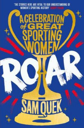 Roar by Sam Quek