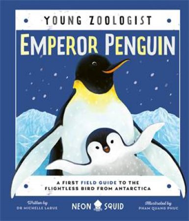 Young Zoologist: Emperor Penguin by Carly Anne York & Chaaya Prabhat & LaRue, Dr. Michelle & Phuc, Pham Quang