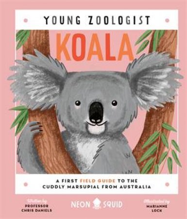 Young Zoologist: Koala by Chris Daniels