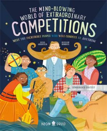 The Mind-Blowing World of Extraordinary Competitions by Anna Goldfield