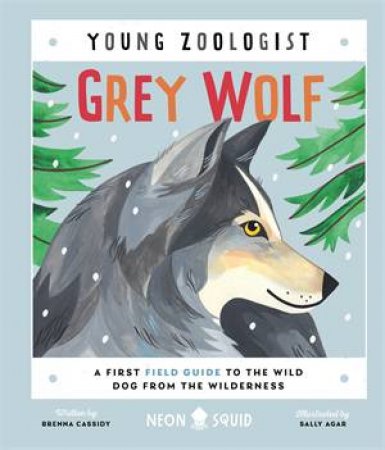 Young Zoologist: Grey Wolf by Brenna J Cassidy