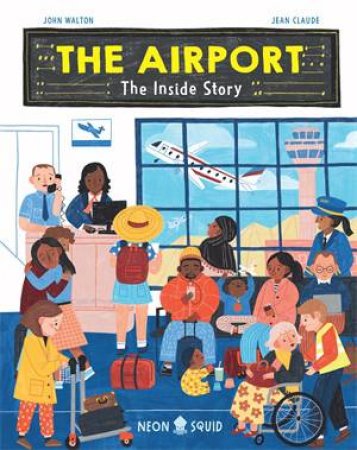 Airport: The Inside Story by John Walton