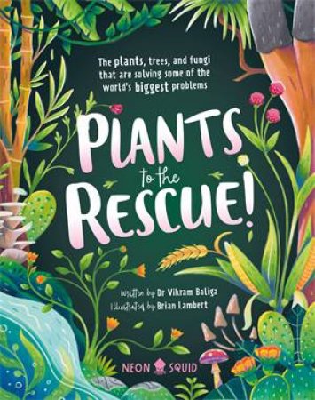 Plants To The Rescue by Vikram Baliga