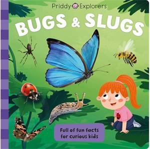Priddy Explorers: Bugs & Slugs by Roger Priddy