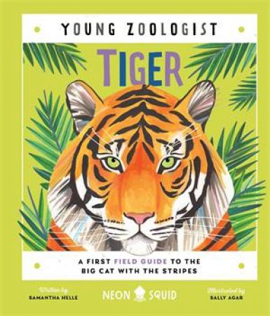 Young Zoologist: Tiger by Samantha Helle