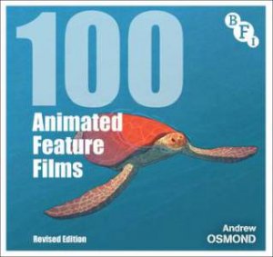 100 Animated Feature Films by Andrew Osmond