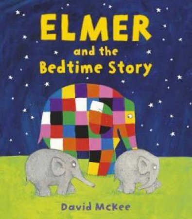 Elmer And The Bedtime Story by David McKee