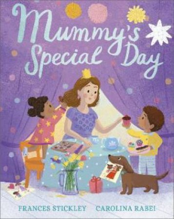 Mummy's Special Day by Frances Stickley & Carolina Rabei