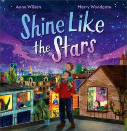 Shine Like The Stars by Anna Wilson & Harry Woodgate