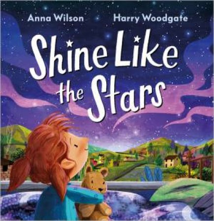 Shine Like the Stars by Anna Wilson & Harry Woodgate