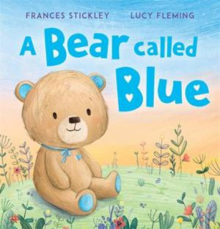 A Bear Called Blue by Frances Stickley & Lucy Fleming