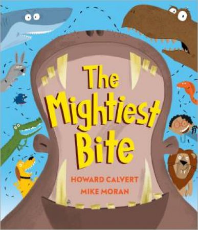 The Mightiest Bite by Howard Calvert & Mike Moran