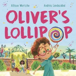 Oliver's Lollipop by Andrés Landazábal & Allison Wortche