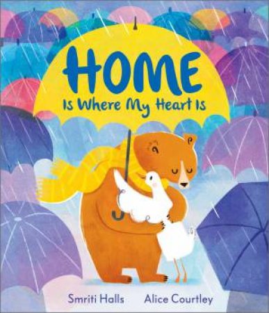 Home is Where My Heart Is by Smriti Halls & Alice Courtley