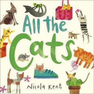 All The Cats by Nicola Kent & Nicola Kent