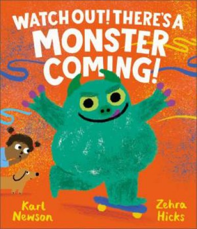 Watch Out! There's a Monster Coming! by Karl Newson & Zehra Hicks