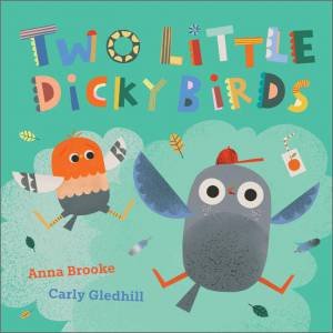 Two Little Dicky Birds by Anna Brooke & Carly Gledhill