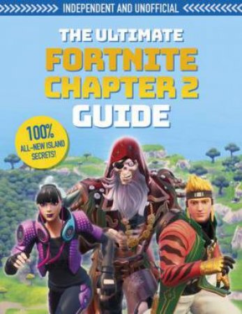 The Ultimate Fortnite Chapter 2 Guide by Kevin Pettman