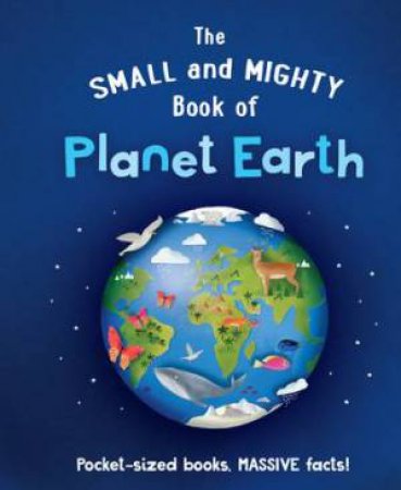 The Small And Mighty Book Of Planet Earth by Catherine Brereton