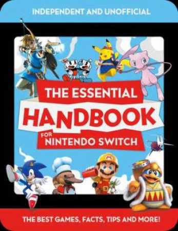 The Essential Handbook For Nintendo Switch by Various