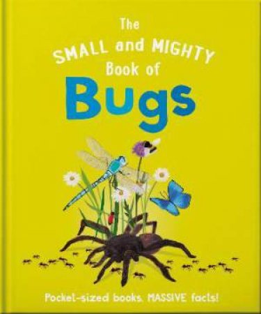 The Small And Mighty Book Of Bugs by Various