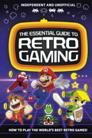 The Essential Guide To Retro Gaming by Joe Barnes