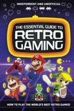 The Essential Guide To Retro Gaming