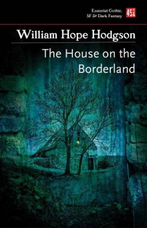 The House On The Borderland by William Hope Hodgson