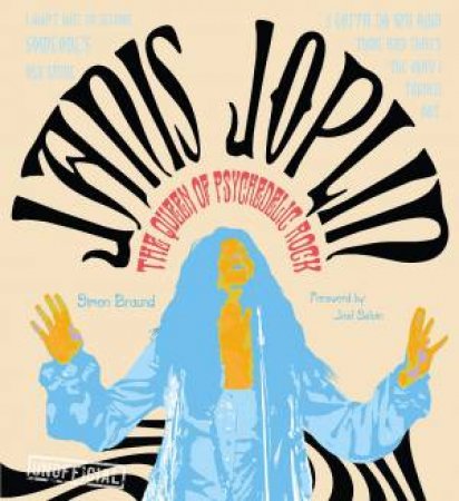 Janis Joplin: The Queen Of Psychedelic Soul by Simon Braund