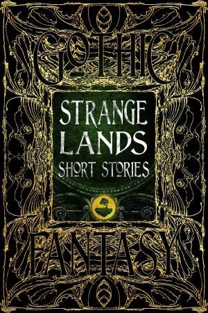 Strange Lands Short Stories: Thrilling Tales by Various