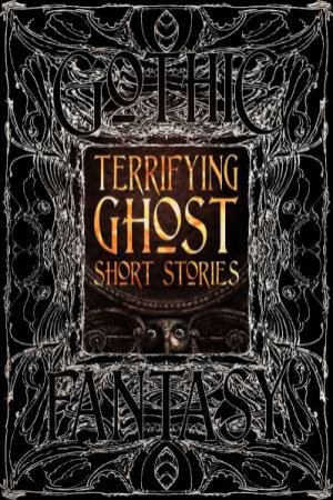 Terrifying Ghosts Short Stories by Various