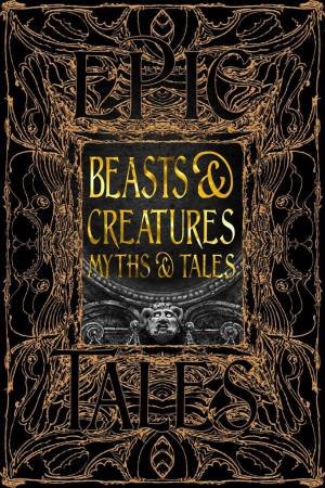 Beasts & Creatures: Myths & Tales by Various