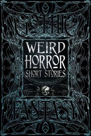 Weird Horror Short Stories by Various