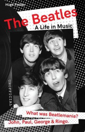 Beatles: A Life In Music by Hugh Fielder