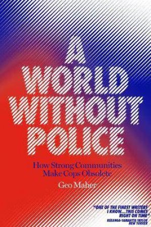 A World Without Police by George Ciccariello-Maher