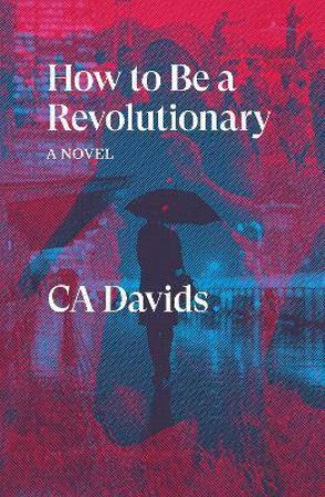 How To Be A Revolutionary by CA Davids