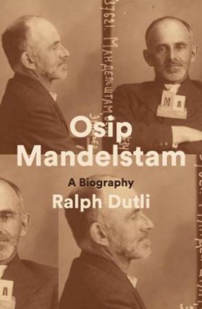 Osip Mandelstam by Ralph Dutli