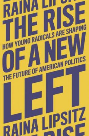 AOC And The Rise Of A New American Left by Raina Lipsitz