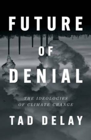 Future of Denial by Tad DeLay & Tad DeLay